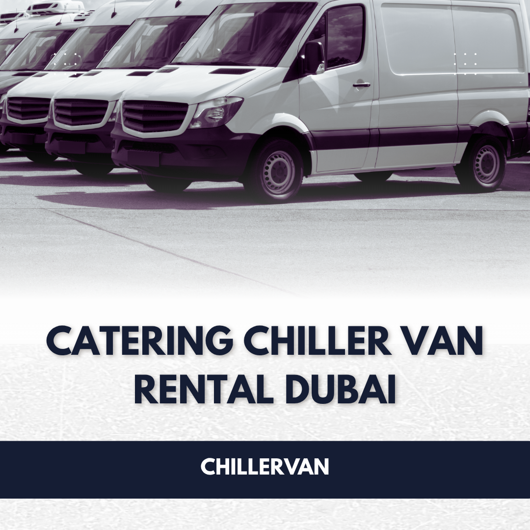 Catering chiller van rental Dubai