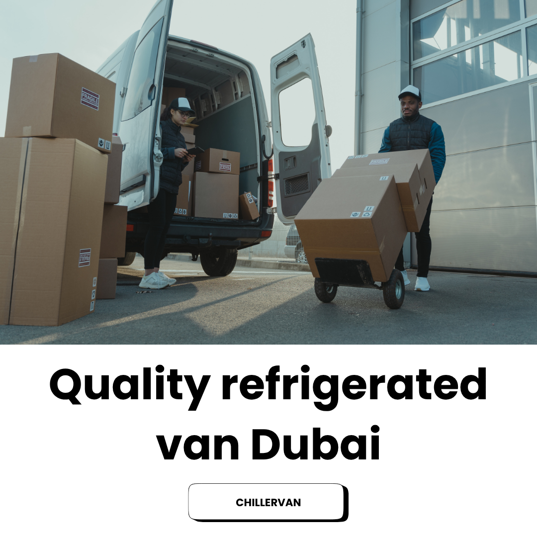Quality Refrigerated Van Dubai – Complete Guide for Reliable Cold Transport Services in UAE