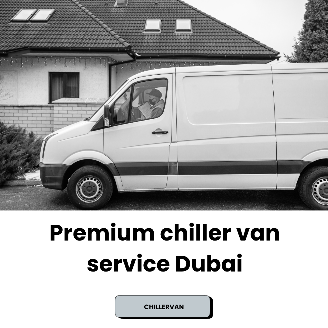 Premium Chiller Van Service Dubai: Reliable Cold Transport for High-Quality Deliveries Across the UAE