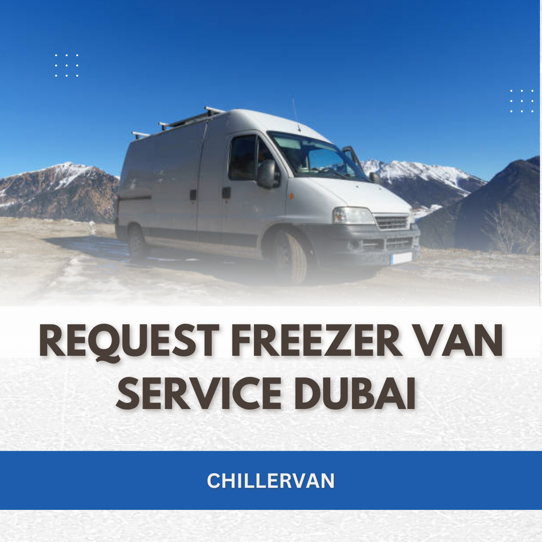 Request Freezer Van Service Dubai – Professional Frozen Transport Services in UAE