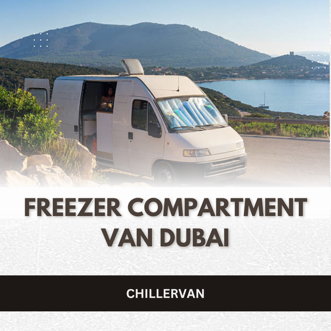Freezer Compartment Van Dubai – Complete Guide to Frozen Transport Services in UAE